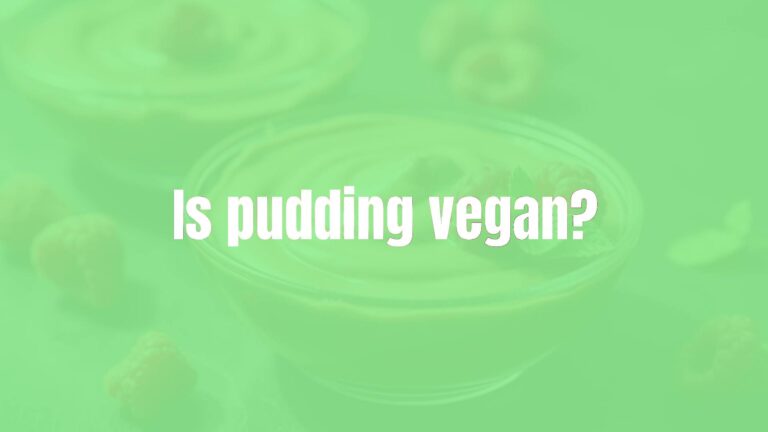 Is pudding vegan?