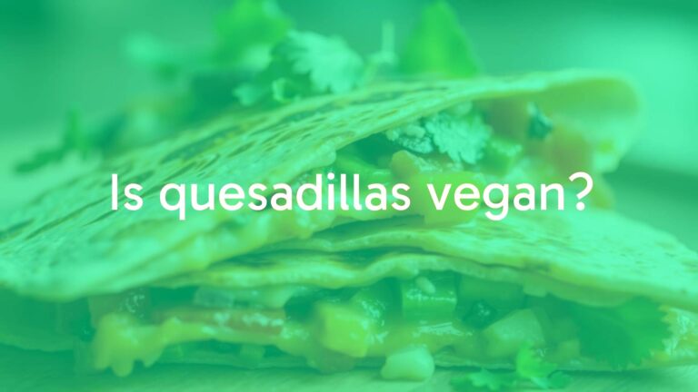 Is quesadillas vegan?