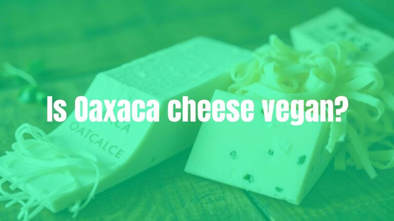 Is Oaxaca cheese vegan?