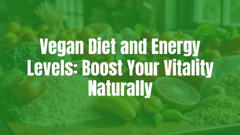 Vegan Diet and Energy Levels: Boost Your Vitality Naturally