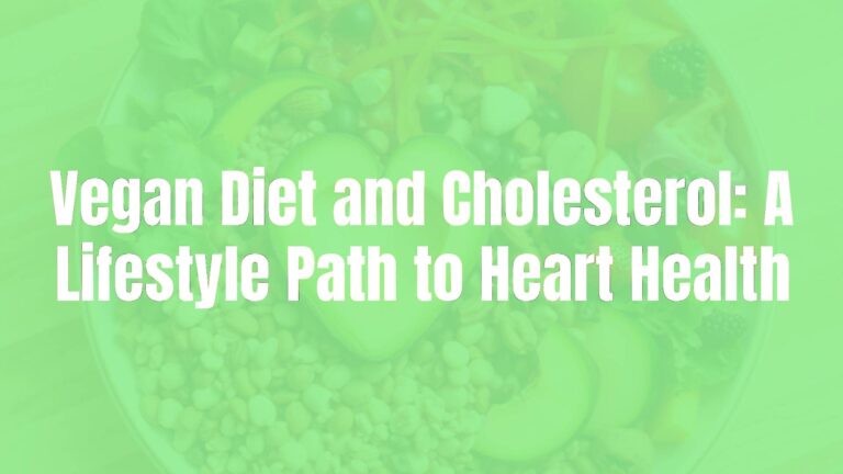 Vegan Diet and Cholesterol: A Lifestyle Path to Heart Health