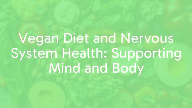 Vegan Diet and Nervous System Health: Supporting Mind and Body