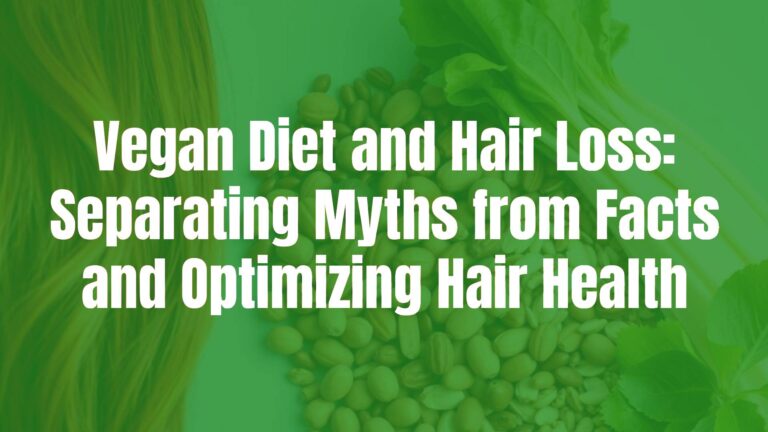 Vegan Diet and Hair Loss: Separating Myths from Facts and Optimizing Hair Health