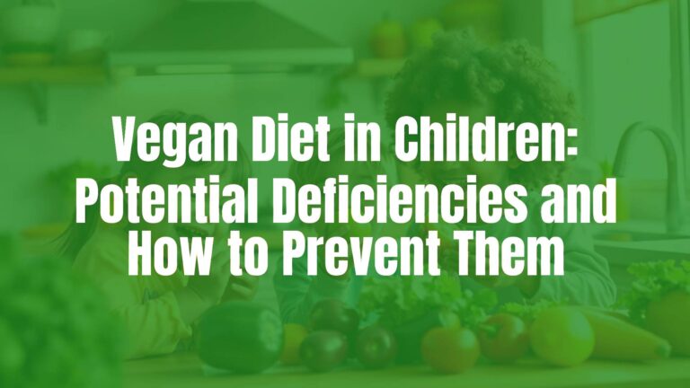 Vegan Diet in Children: Potential Deficiencies and How to Prevent Them