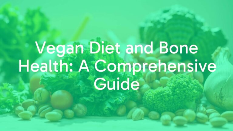 Vegan Diet and Bone Health: A Comprehensive Guide